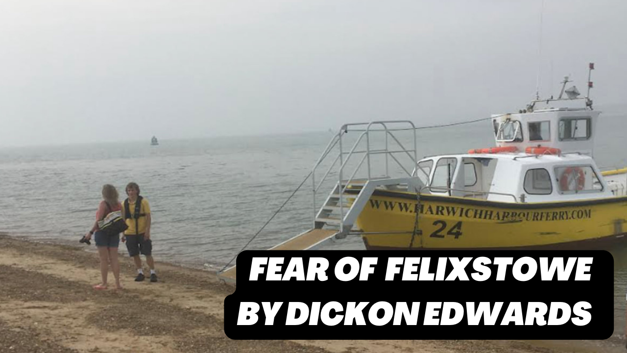 Dickon Edwards, fear of felixstowe, felixstowe, uk, britain, travel writing, travelogue